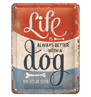 Metalna tabla: Life is Better With a Dog - 15x20 cm