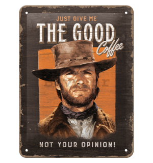 Metalna tabla: Just Give The Good Coffee - 15x20 cm