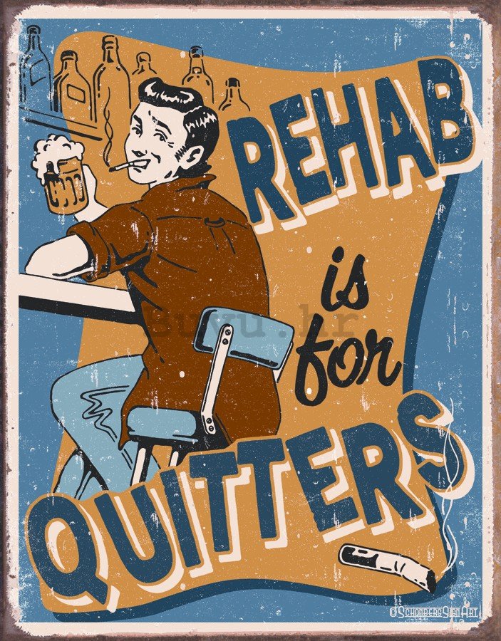 Metalna tabla - Rehab Is For Quitters