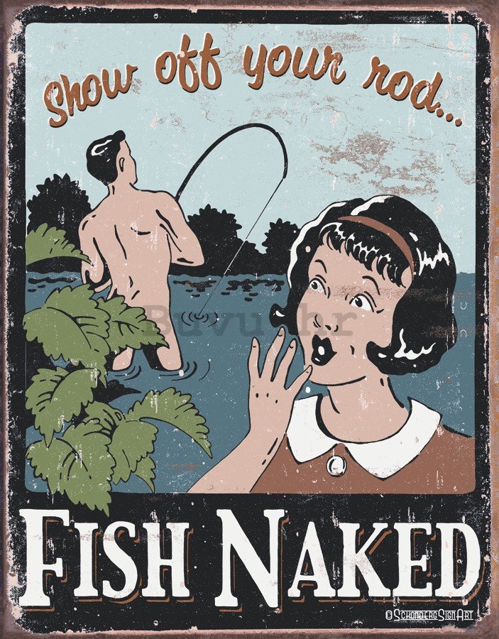 Metalna tabla - Fish Naked (Show Off Your Rod)