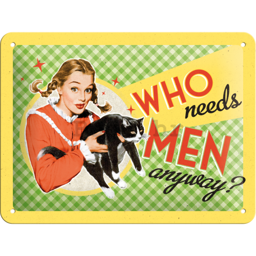 Metalna tabla - Who Needs Men?