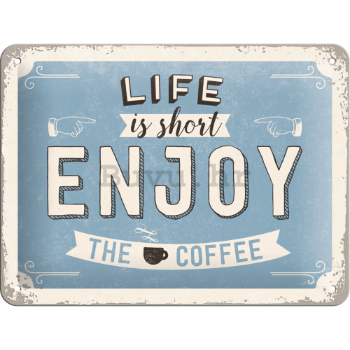 Metalna tabla - Life is short, Enjoy the Coffee