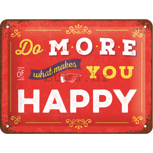 Metalna tabla - Do More of What Makes You Happy