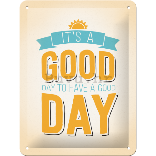 Metalna tabla - It's a Good Day to Have a Good Day