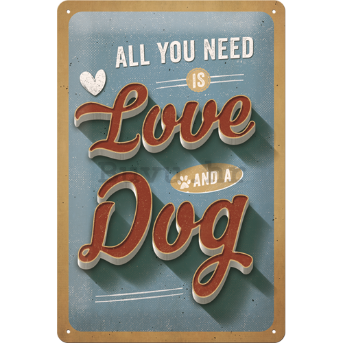 Metalna tabla: All You Need is Love and a Dog - 30x20 cm