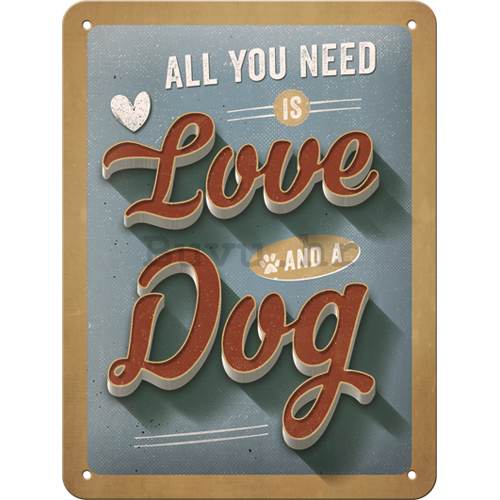 Metalna tabla: All You Need is Love and a Dog - 20x15 cm