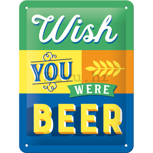 Metalna tabla: Wish You Were Beer - 20x15 cm
