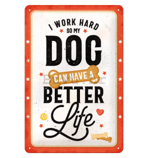 Metalna tabla: Better Dog Life - 30x20 cm