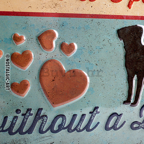Metalna tabla: A House is not a Home Withnout a Dog - 20x30 cm