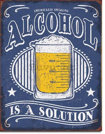 Metalna tabla - Alcohol is a Solution