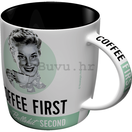 Šalica - Coffee First, Bullshit Second