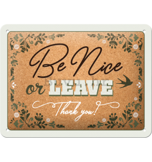 Metalna tabla: Be Nice or Leave - 15x20 cm