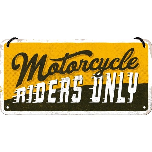 Metalna viseća tabla: Motorcycle Riders Only - 20x10 cm