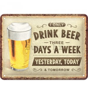 Metalna tabla: Drink beer three days - 15x20 cm